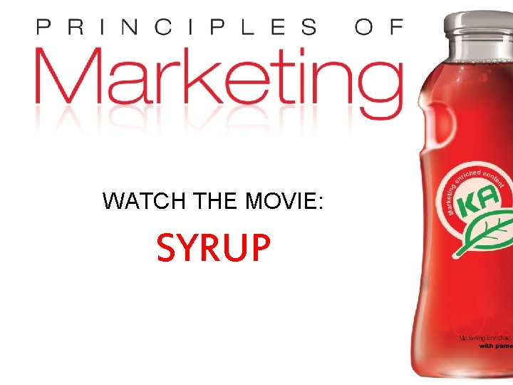 WATCH THE MOVIE: SYRUP Copyright © 2010 Pearson Education, Inc. Publishing as Prentice Hall