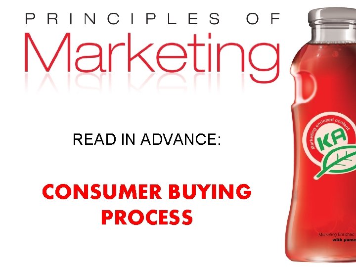 READ IN ADVANCE: CONSUMER BUYING PROCESS Copyright © 2010 Pearson Education, Inc. Publishing as