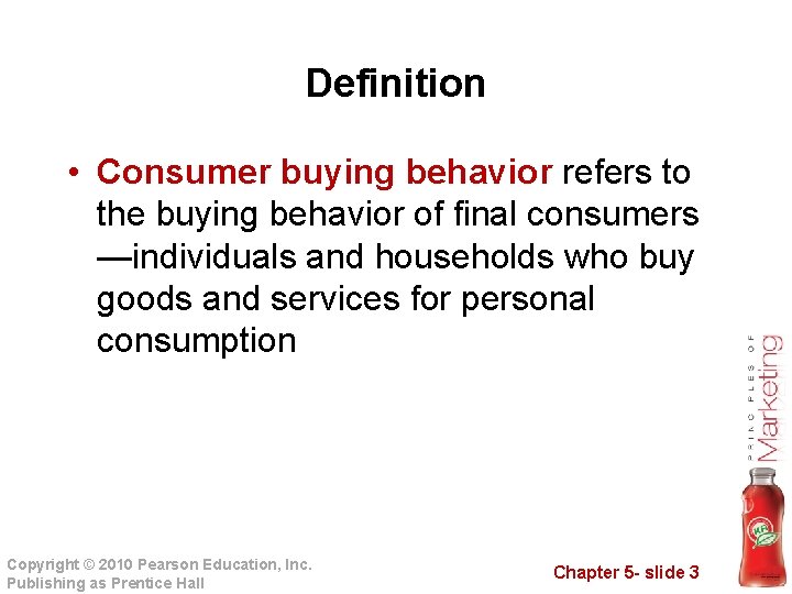 Definition • Consumer buying behavior refers to the buying behavior of final consumers —individuals