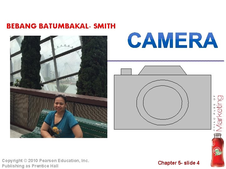 BEBANG BATUMBAKAL- SMITH Copyright © 2010 Pearson Education, Inc. Publishing as Prentice Hall Chapter