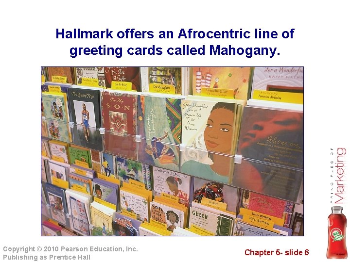 Hallmark offers an Afrocentric line of greeting cards called Mahogany. Copyright © 2010 Pearson