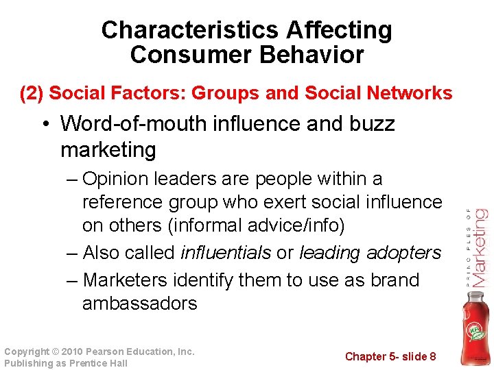 Characteristics Affecting Consumer Behavior (2) Social Factors: Groups and Social Networks • Word-of-mouth influence
