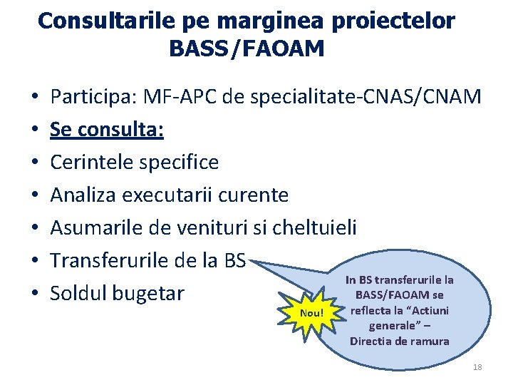Consultarile pe marginea proiectelor BASS/FAOAM • • Participa: MF-APC de specialitate-CNAS/CNAM Se consulta: Cerintele