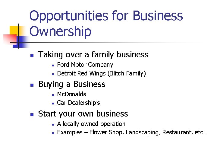 Opportunities for Business Ownership n Taking over a family business n n n Buying