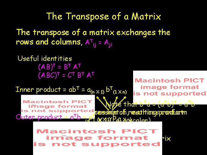 The Transpose of a Matrix The transpose of a matrix exchanges the rows and The Transpose of a Matrix The transpose of a matrix exchanges the rows and
