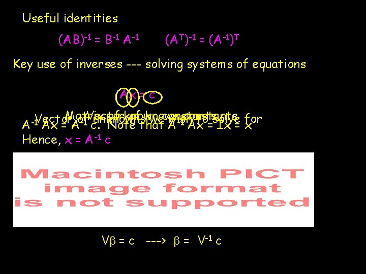 Useful identities (AB)-1 = B-1 A-1 (AT)-1 = (A-1)T Key use of inverses --- Useful identities (AB)-1 = B-1 A-1 (AT)-1 = (A-1)T Key use of inverses ---