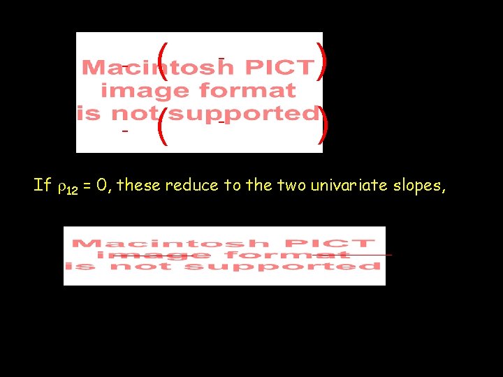 - ( - ) If r 12 = 0, these reduce to the two - ( - ) If r 12 = 0, these reduce to the two