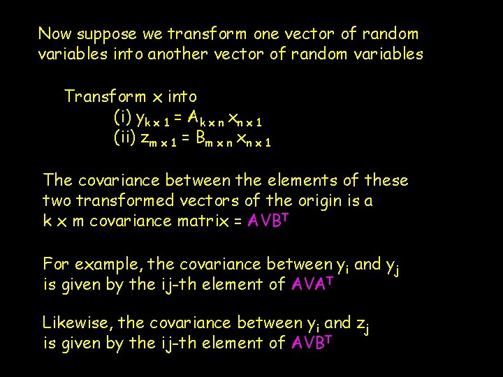 Now suppose we transform one vector of random variables into another vector of random Now suppose we transform one vector of random variables into another vector of random