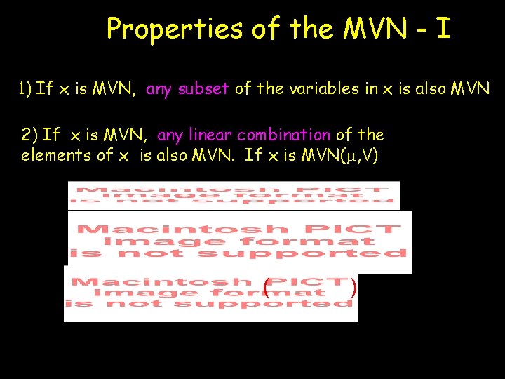 Properties of the MVN - I 1) If x is MVN, any subset of Properties of the MVN - I 1) If x is MVN, any subset of