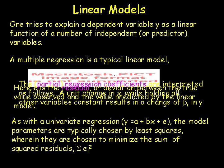 Linear Models One tries to explain a dependent variable y as a linear function Linear Models One tries to explain a dependent variable y as a linear function