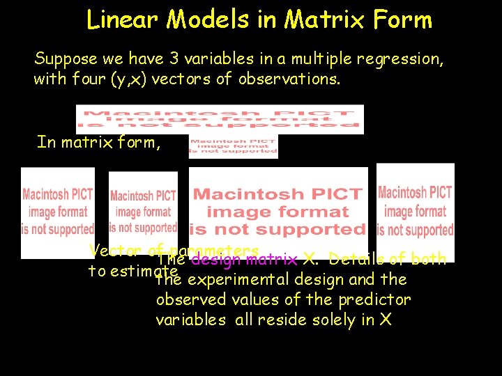 Linear Models in Matrix Form Suppose we have 3 variables in a multiple regression, Linear Models in Matrix Form Suppose we have 3 variables in a multiple regression,
