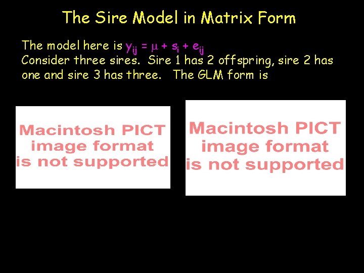 The Sire Model in Matrix Form The model here is yij = m + The Sire Model in Matrix Form The model here is yij = m +