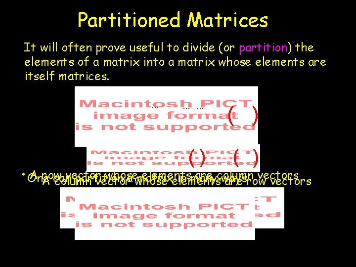 Partitioned Matrices It will often prove useful to divide (or partition) the elements of Partitioned Matrices It will often prove useful to divide (or partition) the elements of