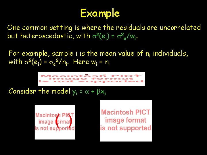 Example One common setting is where the residuals are uncorrelated but heteroscedastic, with s Example One common setting is where the residuals are uncorrelated but heteroscedastic, with s