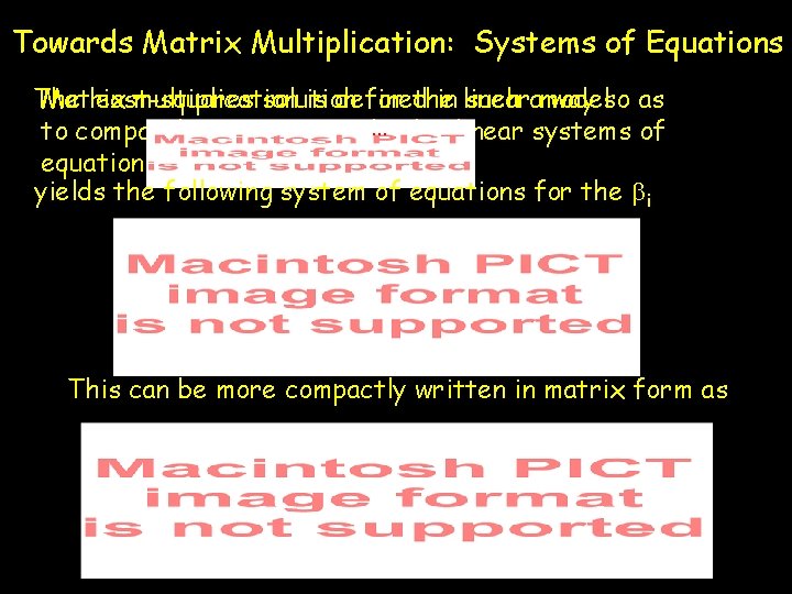 Towards Matrix Multiplication: Systems of Equations The least-squares solution for the Matrix multiplication is Towards Matrix Multiplication: Systems of Equations The least-squares solution for the Matrix multiplication is