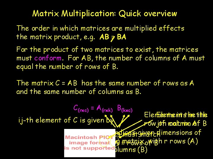Matrix Multiplication: Quick overview The order in which matrices are multiplied effects the matrix Matrix Multiplication: Quick overview The order in which matrices are multiplied effects the matrix