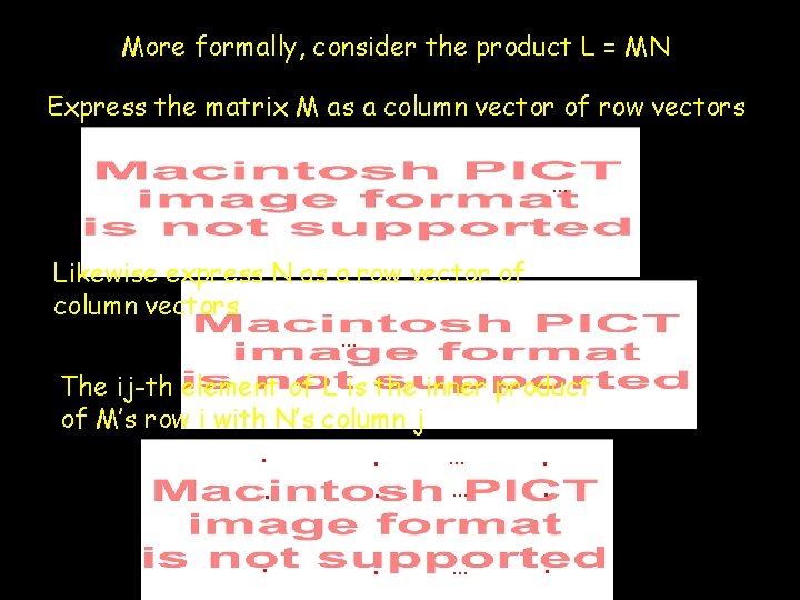 More formally, consider the product L = MN Express the matrix M as a More formally, consider the product L = MN Express the matrix M as a