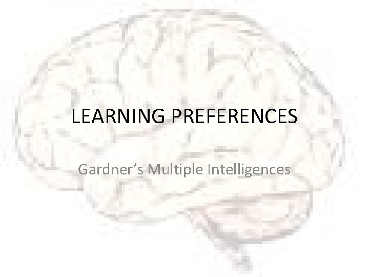 LEARNING PREFERENCES Gardner’s Multiple Intelligences 