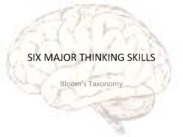 SIX MAJOR THINKING SKILLS Bloom’s Taxonomy 