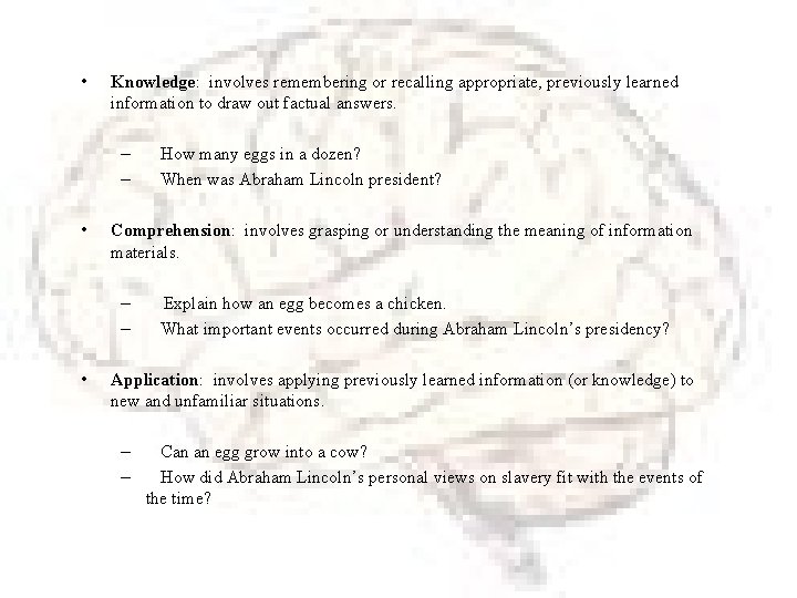  • Knowledge: involves remembering or recalling appropriate, previously learned information to draw out