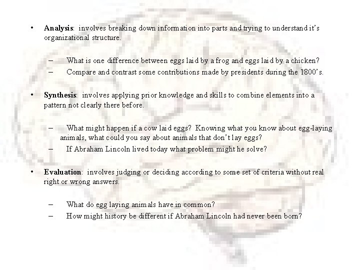  • Analysis: involves breaking down information into parts and trying to understand it’s