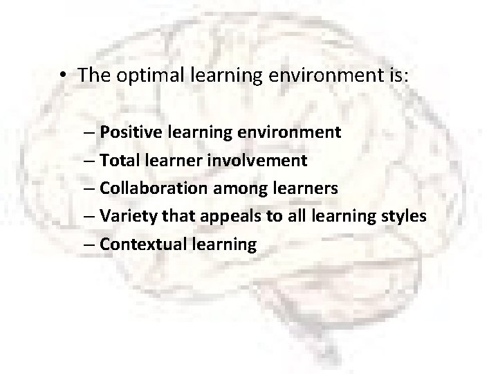  • The optimal learning environment is: – Positive learning environment – Total learner