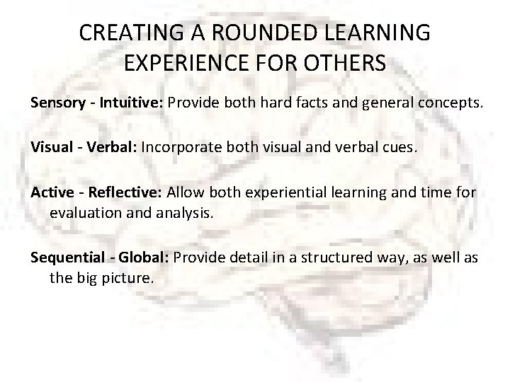CREATING A ROUNDED LEARNING EXPERIENCE FOR OTHERS Sensory - Intuitive: Provide both hard facts
