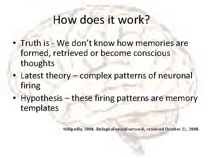 How does it work? • Truth is - We don’t know how memories are