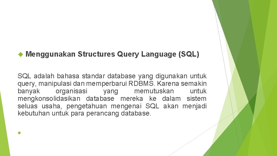  Menggunakan Structures Query Language (SQL) SQL adalah bahasa standar database yang digunakan untuk
