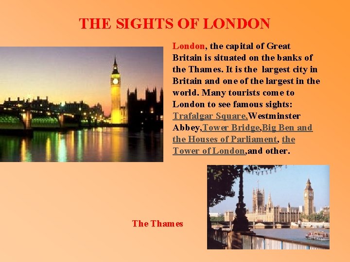 THE SIGHTS OF LONDON London, the capital of Great Britain is situated on the