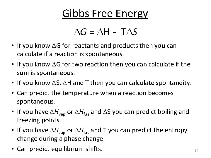 Gibbs Free Energy G = H - T S • If you know G