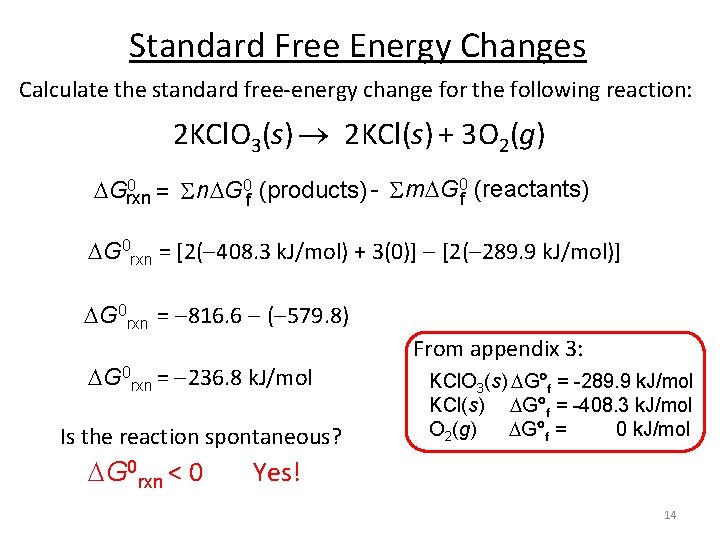 Standard Free Energy Changes Calculate the standard free-energy change for the following reaction: 2