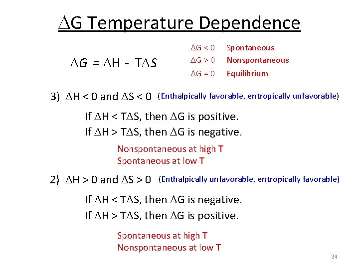  G Temperature Dependence G = H - T S 3) H < 0