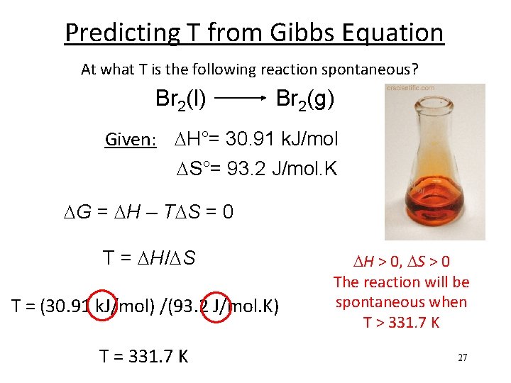 Predicting T from Gibbs Equation At what T is the following reaction spontaneous? Br