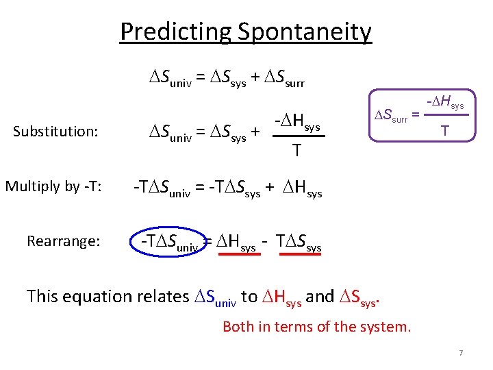 Predicting Spontaneity Suniv = Ssys + Ssurr Substitution: Suniv = Ssys + - Hsys