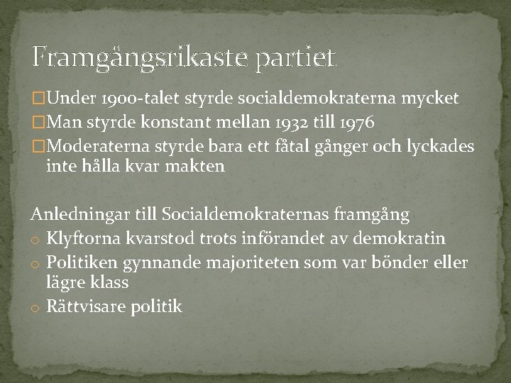 Framgångsrikaste partiet �Under 1900 -talet styrde socialdemokraterna mycket �Man styrde konstant mellan 1932 till