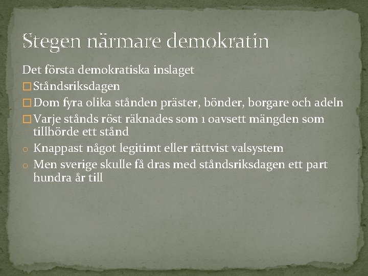 Stegen närmare demokratin Det första demokratiska inslaget � Ståndsriksdagen � Dom fyra olika stånden