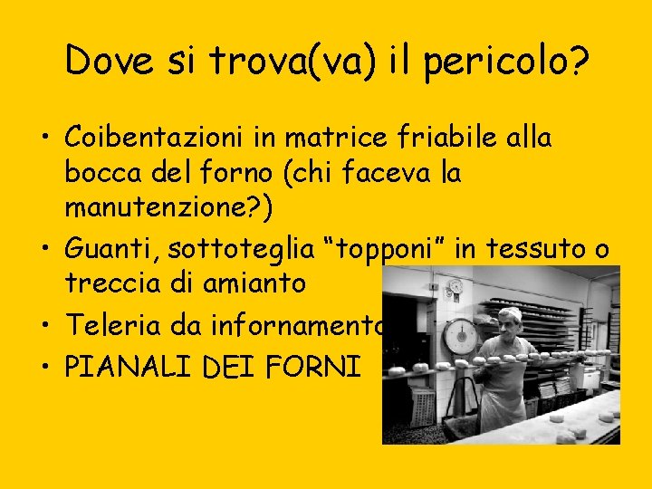 Dove si trova(va) il pericolo? • Coibentazioni in matrice friabile alla bocca del forno