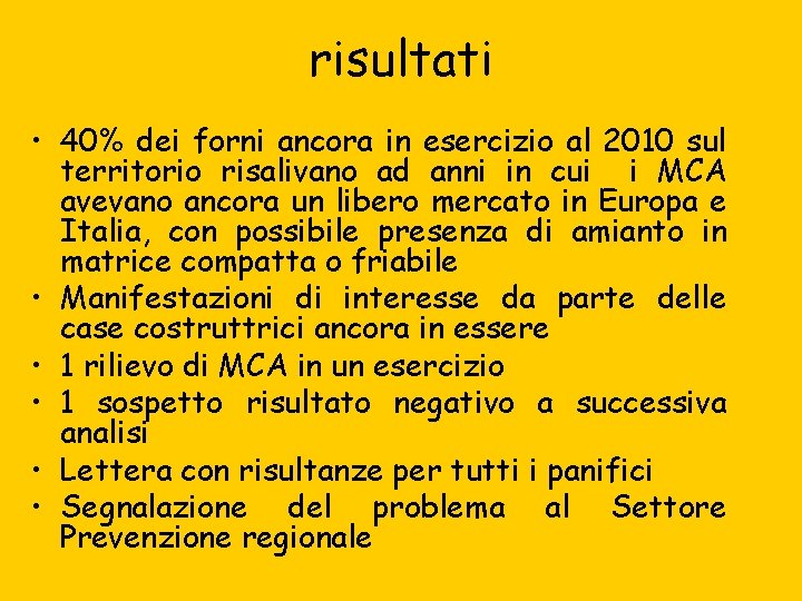 risultati • 40% dei forni ancora in esercizio al 2010 sul territorio risalivano ad