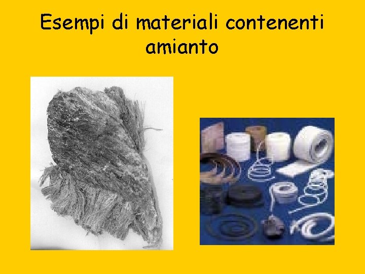 Esempi di materiali contenenti amianto 