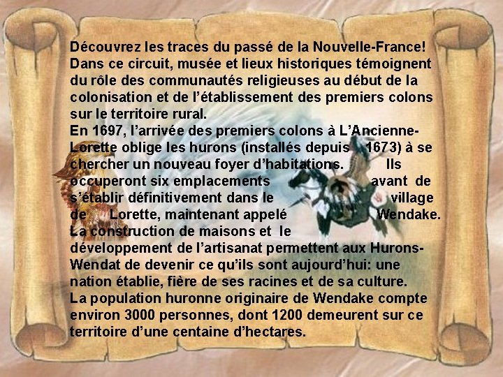 Découvrez les traces du passé de la Nouvelle-France! Dans ce circuit, musée et lieux Découvrez les traces du passé de la Nouvelle-France! Dans ce circuit, musée et lieux