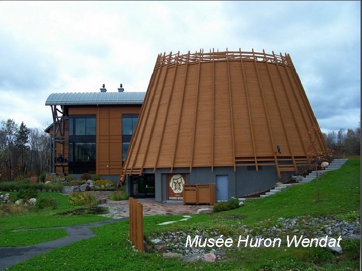 Musée Huron Wendat Musée Huron Wendat