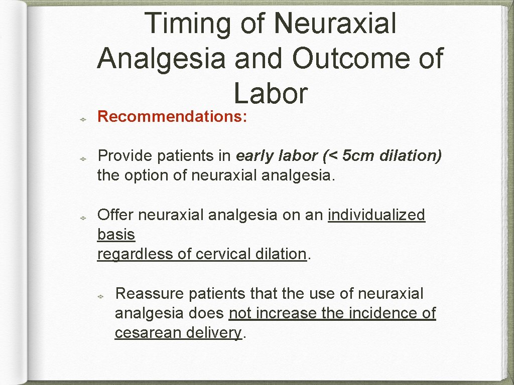 Timing of Neuraxial Analgesia and Outcome of Labor Recommendations: Provide patients in early labor