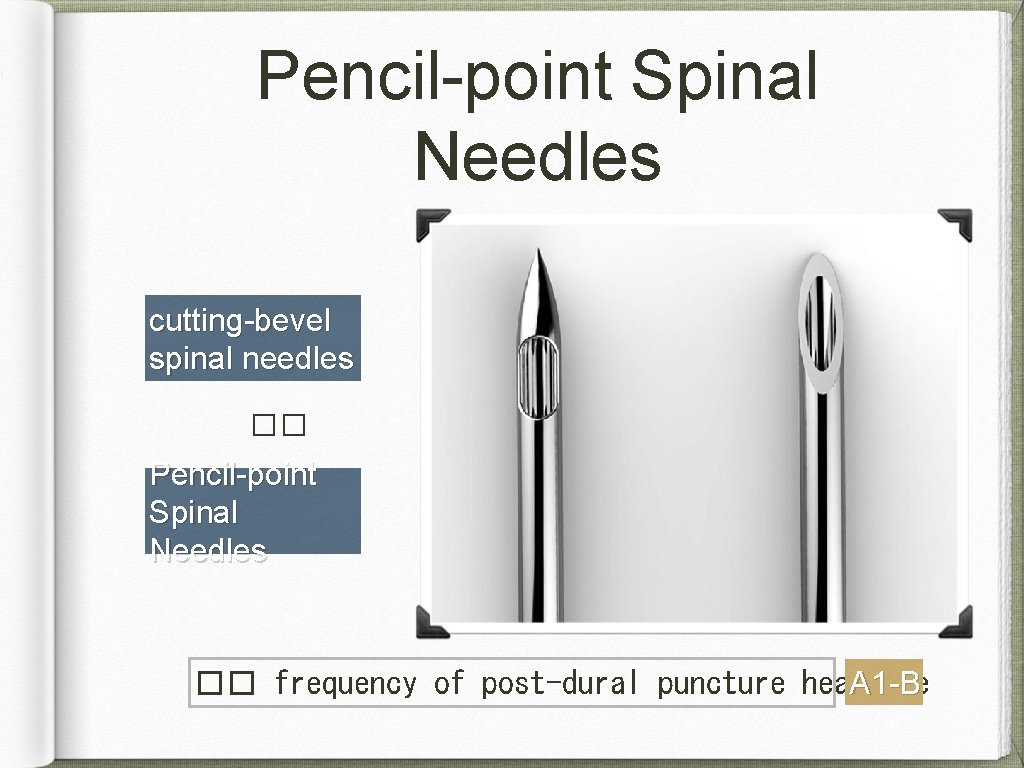 Pencil-point Spinal Needles cutting-bevel spinal needles �� Pencil-point Spinal Needles �� frequency of post-dural