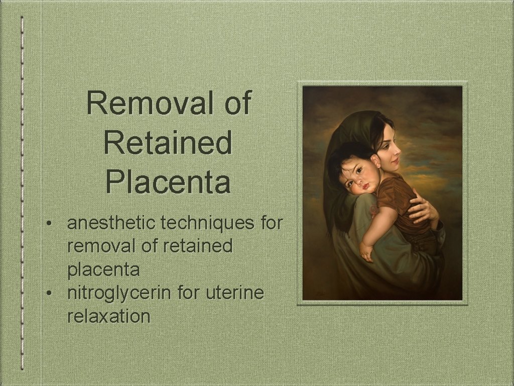 Removal of Retained Placenta • anesthetic techniques for removal of retained placenta • nitroglycerin
