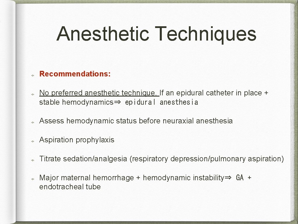 Anesthetic Techniques Recommendations: No preferred anesthetic technique. If an epidural catheter in place +