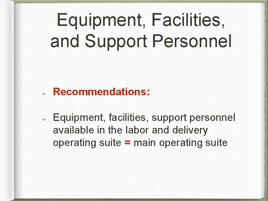 Equipment, Facilities, and Support Personnel Recommendations: Equipment, facilities, support personnel available in the labor