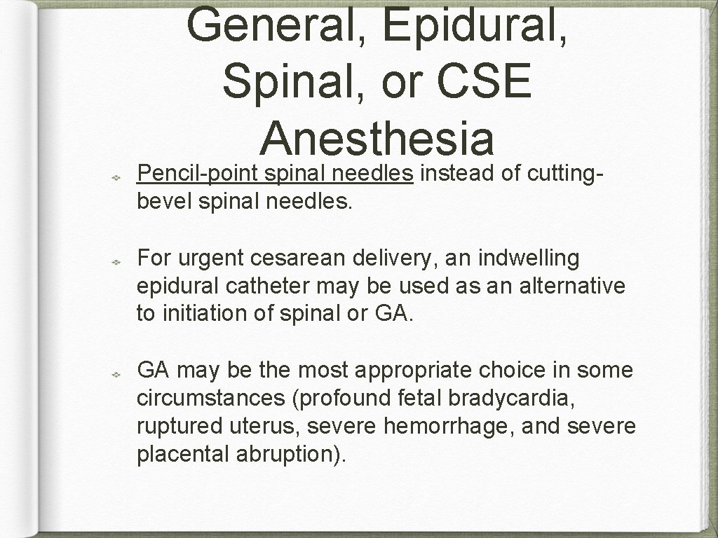 General, Epidural, Spinal, or CSE Anesthesia Pencil-point spinal needles instead of cuttingbevel spinal needles.