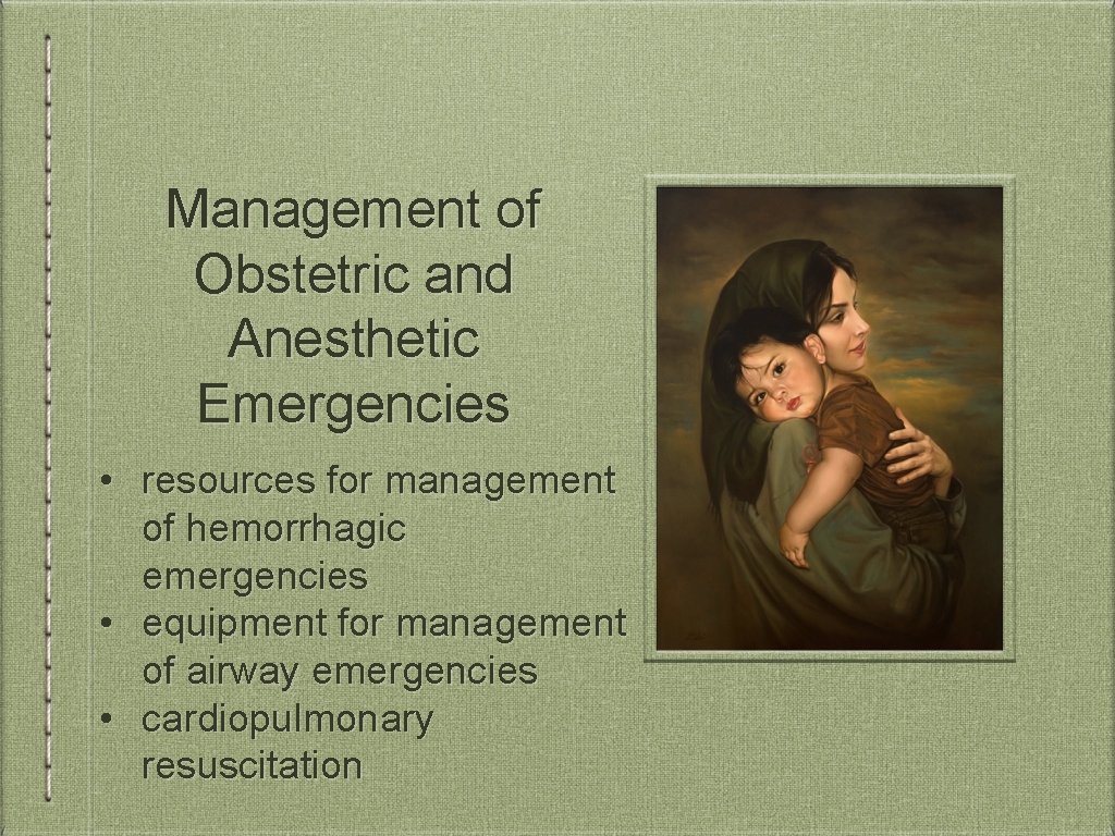 Management of Obstetric and Anesthetic Emergencies • resources for management of hemorrhagic emergencies •