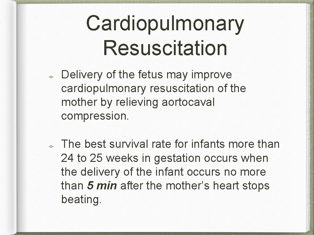 Cardiopulmonary Resuscitation Delivery of the fetus may improve cardiopulmonary resuscitation of the mother by